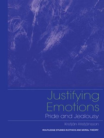 Justifying Emotions (Pride and Jealousy) - 9780415408479 by Kristjan Kristjansson, 9780415408479