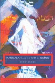 Kabbalah and the Art of Being (The Smithsonian Lectures) - 9780415240451 by Shimon Shokek, 9780415240451
