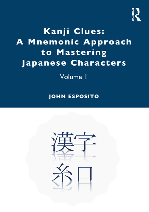 Kanji Clues: A Mnemonic Approach to Mastering Japanese Characters (Volume 1) - 9780367441500 by John Esposito, 9780367441500