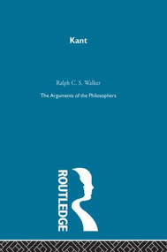 Kant-Arg Philosophers by Ralph C S Walker, 9780415487689
