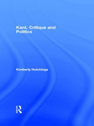 Kant, Critique and Politics by Kimberly Hutchings, 9780415105088