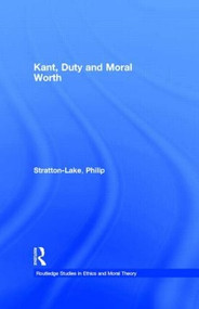 Kant, Duty and Moral Worth - 9780415335577 by Philip Stratton-Lake, 9780415335577