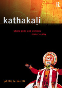 Kathakali Dance-Drama (Where Gods and Demons Come to Play) - 9780415192828 by Phillip Zarrilli, 9780415192828