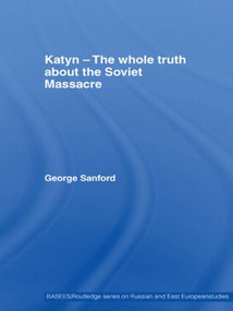 Katyn and the Soviet Massacre of 1940 (Truth, Justice and Memory) - 9780415545945 by George Sanford, 9780415545945