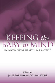 Keeping The Baby In Mind (Infant Mental Health in Practice) - 9780415442985 by Jane Barlow, P.O. Svanberg, 9780415442985