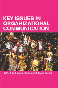 Key Issues in Organizational Communication by Owen Hargie, Dennis Tourish, 9780415260930