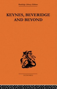 Keynes, Beveridge and Beyond by Tony Cutler, John Williams, Karel Williams, 9780415608145
