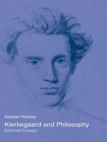Kierkegaard and Philosophy (Selected Essays) - 9780415408271 by Alastair Hannay, 9780415408271