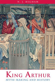 King Arthur (Myth-Making and History) - 9780415483988 by N. J. Higham, 9780415483988