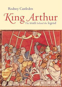 King Arthur (The Truth Behind the Legend) - 9780415316552 by Rodney Castleden, 9780415316552