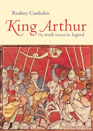 King Arthur (The Truth Behind the Legend) - 9780415316552 by Rodney Castleden, 9780415316552