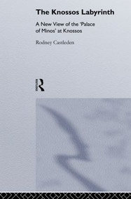 The Knossos Labyrinth (A New View of the `Palace of Minos' at Knossos) - 9780415513203 by Rodney Castleden, 9780415513203