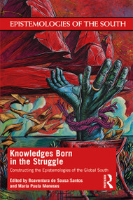 Knowledges Born in the Struggle (Constructing the Epistemologies of the Global South) - 9780367362072 by Boaventura de Sousa Santos, Maria Meneses, 9780367362072