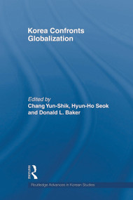 Korea Confronts Globalization - 9780415666718 by Yunshik Chang, Hyun-ho Seok, Donald Baker, 9780415666718