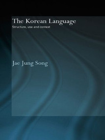 The Korean Language (Structure, Use and Context) - 9780415544368 by Jae Jung Song, 9780415544368