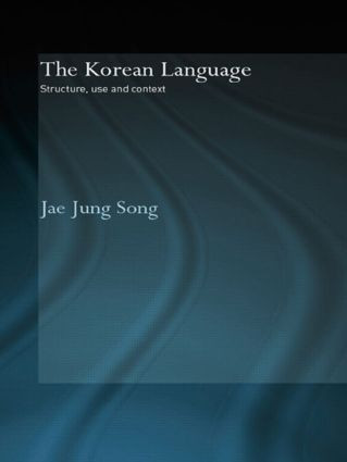 The Korean Language (Structure, Use and Context) - 9780415544368 by Jae Jung Song, 9780415544368