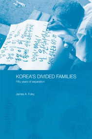 Korea's Divided Families (Fifty Years of Separation) - 9780415546348 by James Foley, 9780415546348