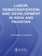 Labor, Democratization and Development in India and Pakistan by Christopher Candland, 9780415501927