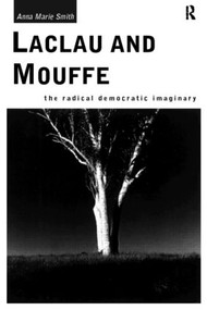 Laclau and Mouffe (The Radical Democratic Imaginary) - 9780415100601 by Anna Marie Smith, 9780415100601