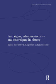 Land Rights, Ethno-nationality and Sovereignty in History by Stanley Engerman, Jacob Metzer, 9780415771191