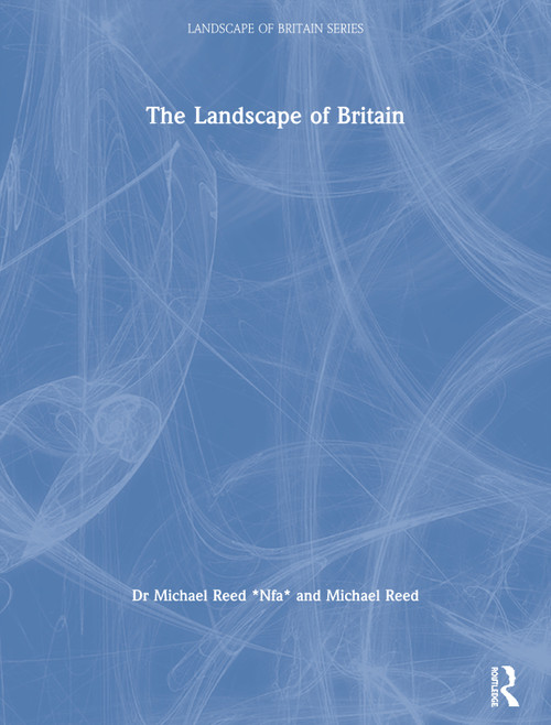 The Landscape of Britain by Michael Reed, 9780415157452