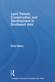 Land Tenure, Conservation and Development in Southeast Asia - 9780415649575 by Peter Eaton, 9780415649575