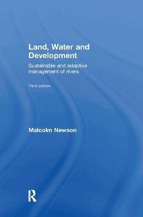 Land, Water and Development (Sustainable and Adaptive Management of Rivers) by Malcolm Newson, 9780415419468