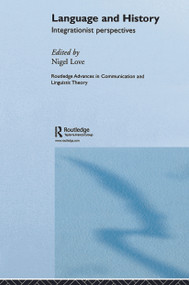 Language and History (Integrationist Perspectives) by Nigel Love, 9780415649582