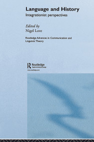 Language and History (Integrationist Perspectives) by Nigel Love, 9780415649582