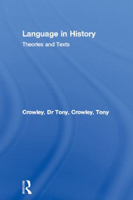 Language in History (Theories and Texts) by Dr Tony Crowley, Tony Crowley, 9780415072458