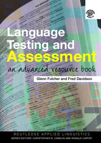 Language Testing and Assessment (An Advanced Resource Book) - 9780415339476 by Glenn Fulcher, Fred Davidson, 9780415339476