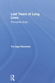 Last Years of Long Lives (The Larvik Study) - 9780415859882 by Tor Inge Romoren, 9780415859882