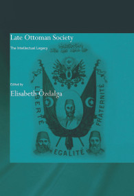 Late Ottoman Society (The Intellectual Legacy) - 9780415665445 by Elisabeth Özdalga, 9780415665445