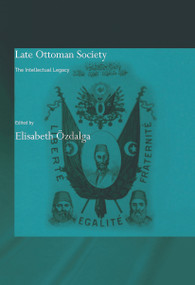 Late Ottoman Society (The Intellectual Legacy) - 9780415665445 by Elisabeth Özdalga, 9780415665445