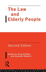 The Law and Elderly People by Aled Griffiths, Dr Gwyneth Roberts, Gwyneth Roberts, 9780415113243