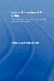 Law and Investment in China (The Legal and Business Environment after China's WTO Accession) - 9780415406154 by Vai Io Lo, Xiaowen Tian, 9780415406154