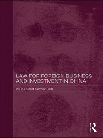 Law for Foreign Business and Investment in China by Vai Io Lo, Xiaowen Tian, 9780415673624