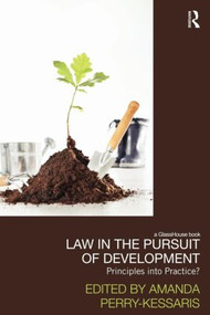Law in the Pursuit of Development (Principles into Practice?) - 9780415589628 by Amanda Perry Kessaris, 9780415589628