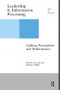Leadership and Information Processing (Linking Perceptions and Performance) by Robert G. Lord, Karen J. Maher, 9780415099011