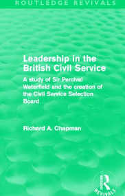 Leadership in the British Civil Service - 9780415508230 by Richard A. Chapman, 9780415508230