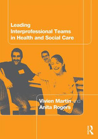 Leading Interprofessional Teams in Health and Social Care - 9780415307949 by Vivien Martin, Anita Rogers, 9780415307949