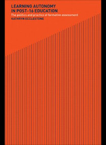 Learning Autonomy in Post-16 Education (The Policy and Practice of Formative Assessment) - 9780415247412 by Kathryn Ecclestone, 9780415247412