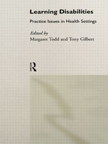 Learning Disabilities (Practice Issues in Health Settings) - 9780415100472 by Margaret Todd, Tony Gilbert, 9780415100472