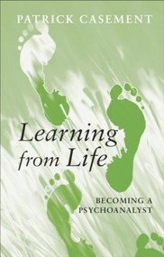 Learning from Life (Becoming a Psychoanalyst) - 9780415399319 by Patrick Casement, 9780415399319
