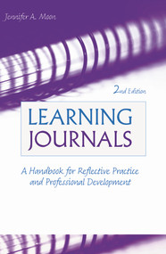 Learning Journals (A Handbook for Reflective Practice and Professional Development) by Jennifer A. Moon, 9780415403757