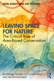 Leaving Space for Nature (The Critical Role of Area-Based Conservation) - 9780367407537 by Nigel Dudley, Sue Stolton, 9780367407537