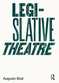 Legislative Theatre (Using Performance to Make Politics) - 9780415182416 by Augusto Boal, Adrian Jackson, 9780415182416