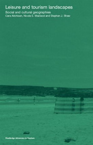 Leisure and Tourism Landscapes (Social and Cultural Geographies) - 9780415271660 by Cara Aitchison, Nicola E. MacLeod, Nicola E Macleod, Stephen J. Shaw, 9780415271660