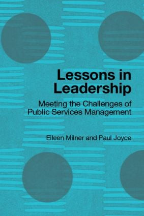 Lessons in Leadership (Meeting the Challenges of Public Service Management) by Eileen Milner, Paul Joyce, 9780415319065