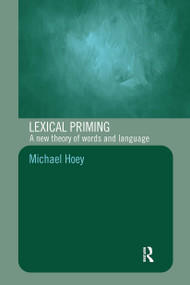 Lexical Priming (A New Theory of Words and Language) - 9780415328630 by Michael Hoey, 9780415328630